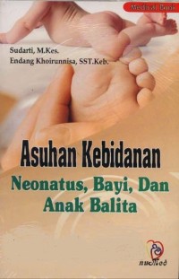 Asuhan Kebidanan : Neonatus, Bayi, Dan Anak Balita